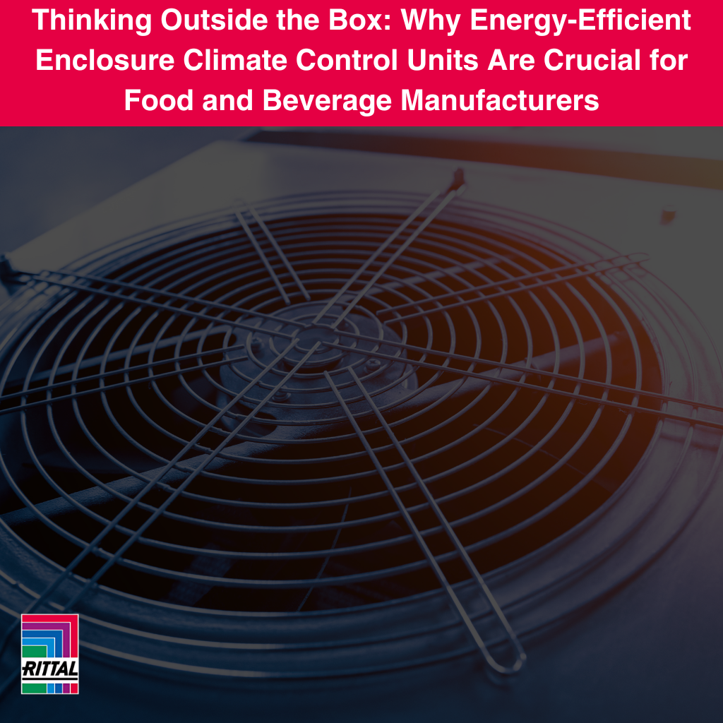 alt="Thinking Outside the Box: Why Energy-Efficient Enclosure Climate Control Units Are Crucial for Food and Beverage Manufacturers"